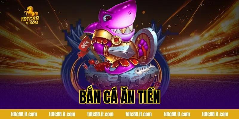 Bắn Cá Ăn Tiền TDTC – Game Săn Cá Đổi Thưởng Hấp Dẫn Nhất 18 Bắn Cá Ăn Tiền TDTC – Game Săn Cá Đổi Thưởng Hấp Dẫn Nhất