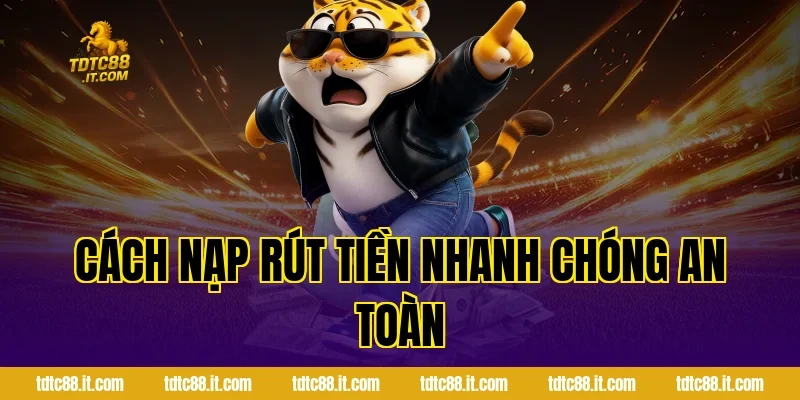 CMD Thể Thao TDTC – Nhà Cung Cấp Cá Cược Uy Tín Hàng Đầu 4 Cách Nạp Rút Tiền Nhanh Chóng An Toàn
