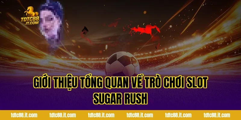 Trò Chơi Slot Sugar Rush TDTC – Slot Game Kẹo Ngọt Hot Nhất 1 Giới thiệu tổng quan về Trò Chơi Slot Sugar Rush