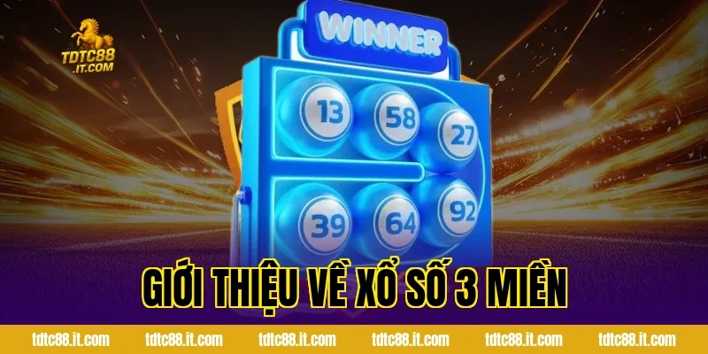 Xổ Số 3 Miền TDTC – Cách Chơi Và Cơ Cấu Giải Thưởng Hấp Dẫn 1 Giới thiệu về xổ số 3 miền