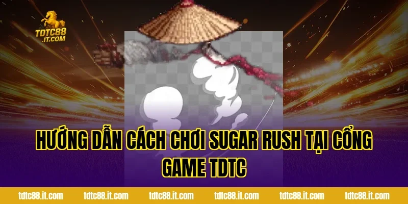 Trò Chơi Slot Sugar Rush TDTC – Slot Game Kẹo Ngọt Hot Nhất 3 Hướng dẫn cách chơi Sugar Rush tại cổng game TDTC