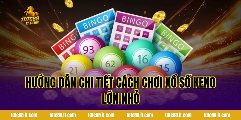 Cách Chơi Xổ Số Keno Lớn Nhỏ TDTC Chi Tiết Cho Mọi Hội Viên 2 Hướng Dẫn Chi Tiết Cách Chơi Xổ Số Keno Lớn Nhỏ