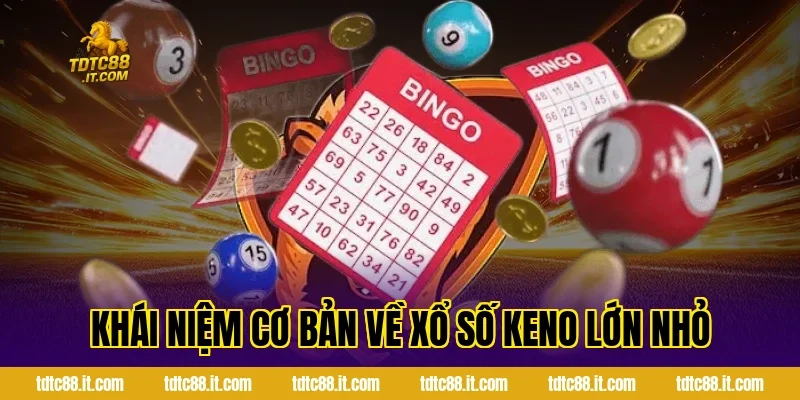 Cách Chơi Xổ Số Keno Lớn Nhỏ TDTC Chi Tiết Cho Mọi Hội Viên 1 Khái Niệm Cơ Bản Về Xổ Số Keno Lớn Nhỏ