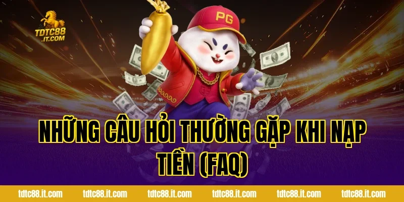 Nạp Tiền TDTC – Hướng Dẫn Thanh Toán & Nhận Khuyến Mãi 6 Những câu hỏi thường gặp khi nạp tiền (FAQ)