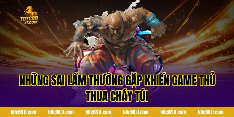 Sâm Lốc TDTC – Luật Chơi Và Mẹo Thắng Dễ Thắng Lớn 5 Những sai lầm thường gặp khiến game thủ thua cháy túi