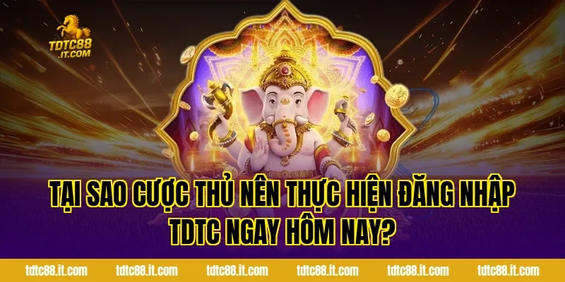 Đăng Nhập TDTC – Hướng Dẫn Truy Cập Tài Khoản Nhận Quà 1 Tại Sao Cược Thủ Nên Thực Hiện Đăng Nhập TDTC Ngay Hôm Nay?
